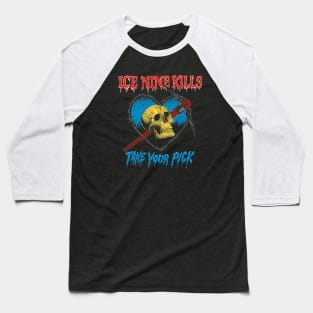 Ice Music Nine Band Kills  – Take Your Pick Baseball T-Shirt